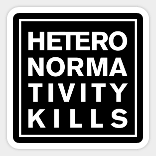 Heteronormativity Kills- frame in white Sticker